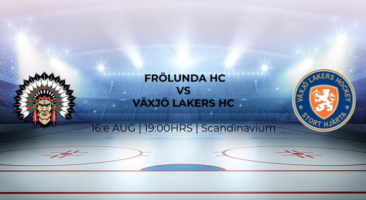 Frölunda HC vs Växjö Lakers