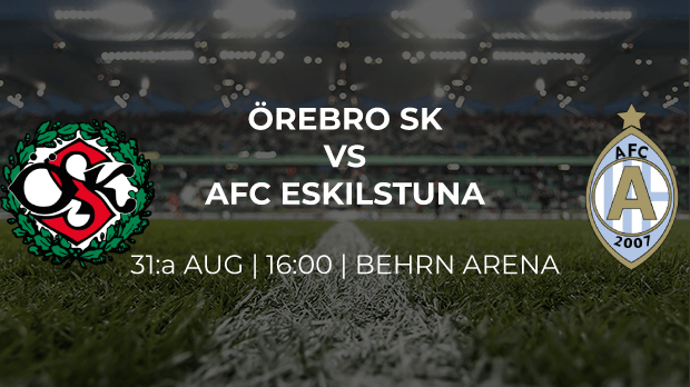 Örebro möter AFC Eskilstuna den sista augusti